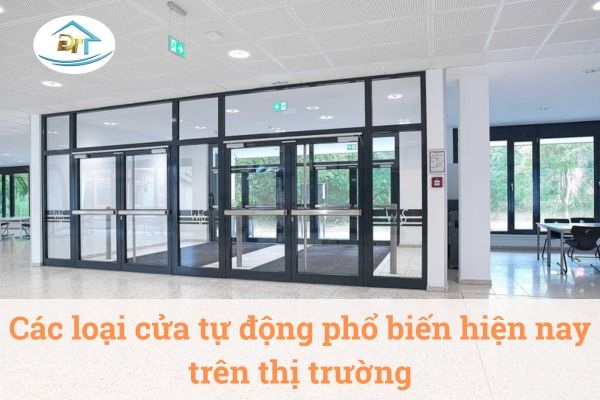 Tổng hợp các loại cửa tự động hiện đại được ứng dụng phổ biến